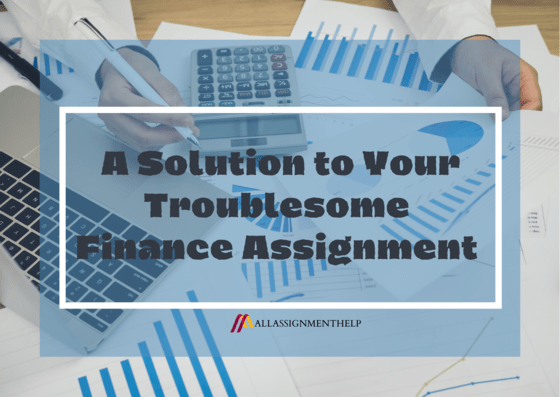 A-Solution-to-Your-Troublesome-Finance-Assignment