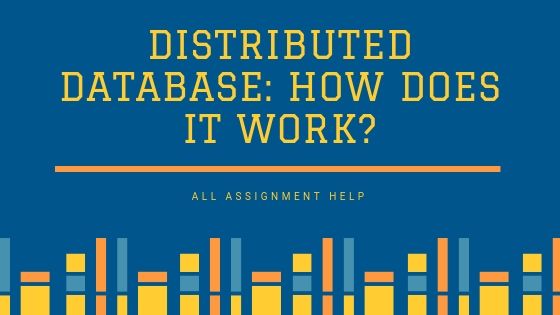 Distributed Database: How does it work? | AllAssignmentHelp.com
