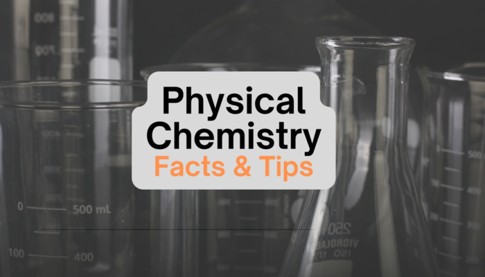 Physical Chemistry Facts & Tips