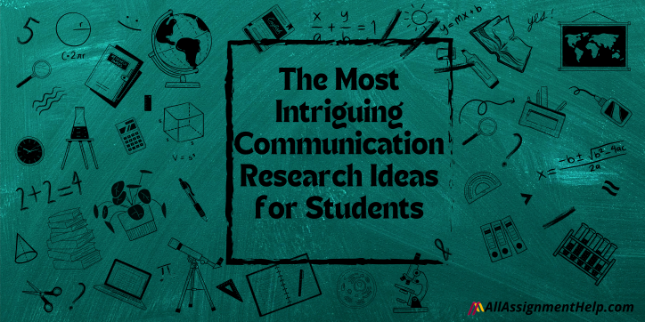 The-Most-Intriguing-Communication-Research-Ideas-for-Students