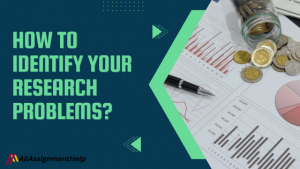 How to Identify Your Research Problems? – AllAssignmentHelp.com