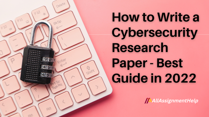 how-to-write-a-cybersecurity-research-paper-best-guide-in-2022