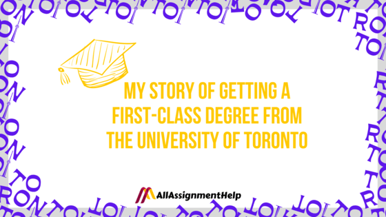 my-story-of-getting-a-first-class-degree-from-the-university-of-toronto