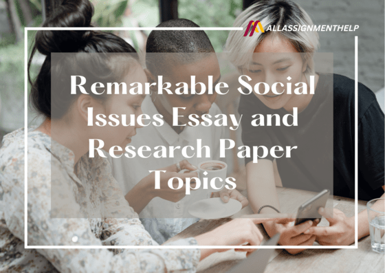 Remarkable-Social-Issues-Essay-and-Research-Paper-Topics