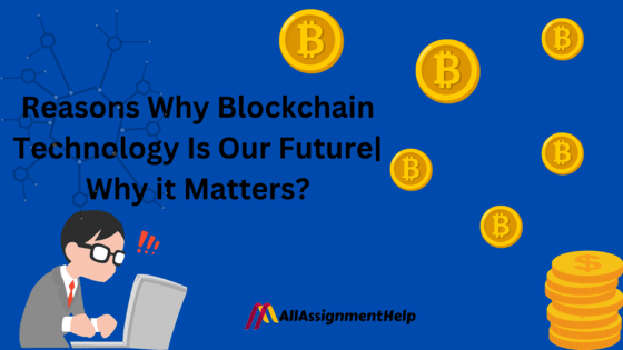 reasons-why-blockchain-technology-is-our-future-why-it-matters?